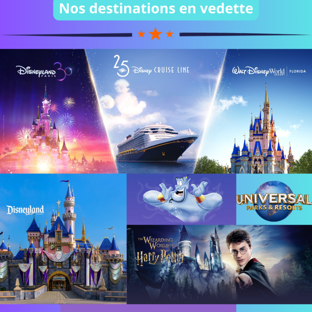 Nos destinations en vedette : Disneyland Paris, Disney Cruise Line, Disneyland Resort California, Walt Disney World, Universal Orlando, Universal Studios Hollywood.